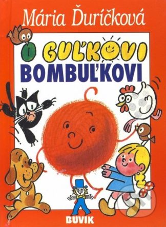 Mária Ďuríčková O Guľkovi Bombuľkovi - knihy pre deti 6-9 rokov