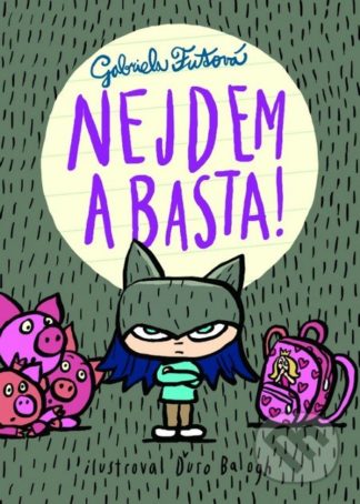 Gabriela Futová Nejdem a basta! - knihy pre deti 6-9 rokov
