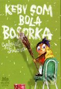 Gabriela Futová Keby som bola bosorka - knihy pre deti 6-9 rokov