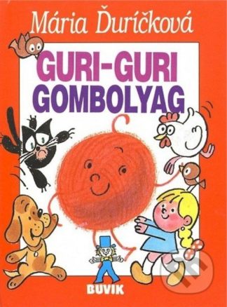 Mária Ďuríčková Guri-guri Gombolyag - knihy pre deti 6-9 rokov