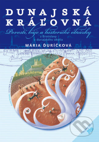 Mária Ďuríčková Dunajská kráľovná - knihy pre deti 6-9 rokov