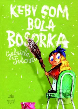 Gabriela Futová Keby som bola bosorka - knihy pre deti 6-9 rokov