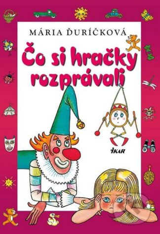 Mária Ďuríčková Čo si hračky rozprávali - knihy pre deti 6-9 rokov