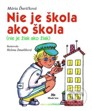 Mária Ďuríčková Nie je škola ako škola (nie je žiak ako žiak) - knihy pre deti 6-9 rokov