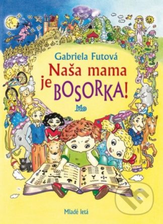 Gabriela Futová Naša mama je bosorka! - knihy pre deti 6-9 rokov