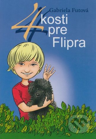 Gabriela Futová 4 kosti pre Flipra - knihy pre deti 6-9 rokov