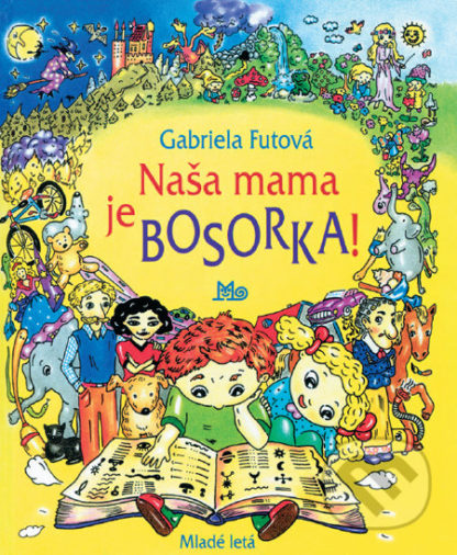 Gabriela Futová Naša mama je bosorka - knihy pre deti 6-9 rokov